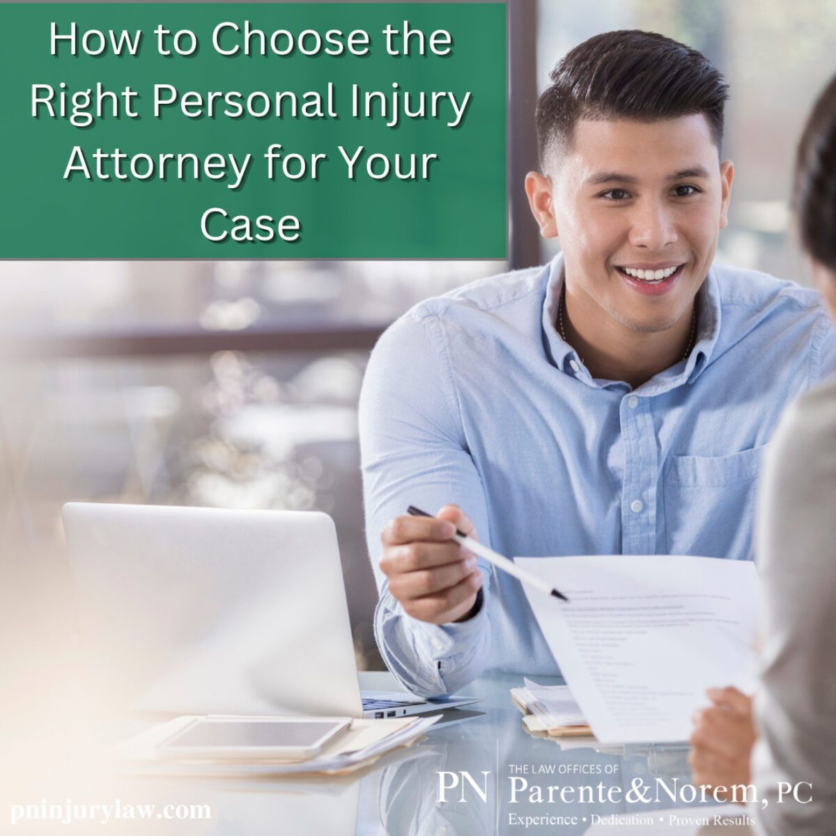 P&N BLOG | How to Choose the Right Personal Injury Attorney for Your Case