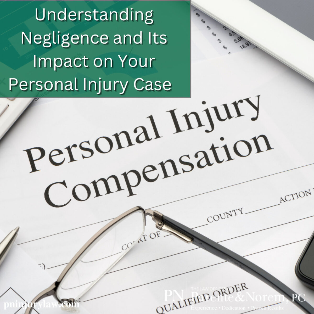 P&N BLOG | Understanding Negligence and Its Impact on Your Personal Injury Case