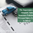P&N BLOG | The Importance of Adequate Auto Insurance Policies in Personal Injury Cases in Illinois