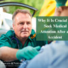 P&N BLOG | Why It Is Crucial To Seek Medical Attention After an Accident