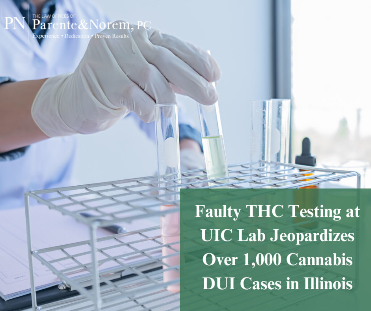 P&N BLOG | Faulty THC Testing at UIC Lab Jeopardizes Over 1,000 Cannabis DUI Cases in Illinois